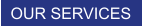 OUR SERVICES